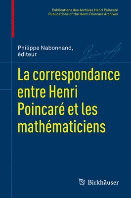 La correspondance entre Henri Poincar et les mathmaticiens 1