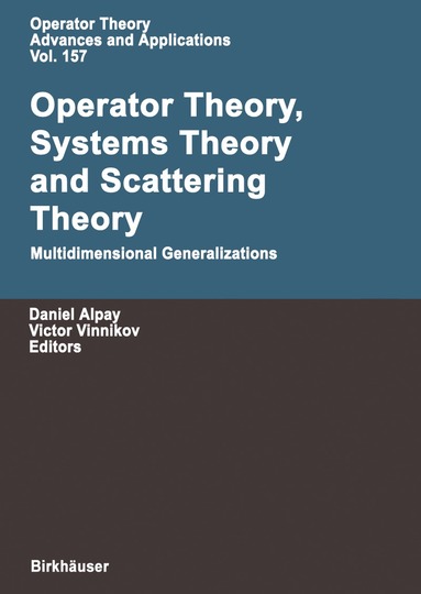 Daniel Alpay, Victor Vinnikov - Operator Theory, Systems Theory and Scattering Theory: Multidimensional Generalizations, Inbunden