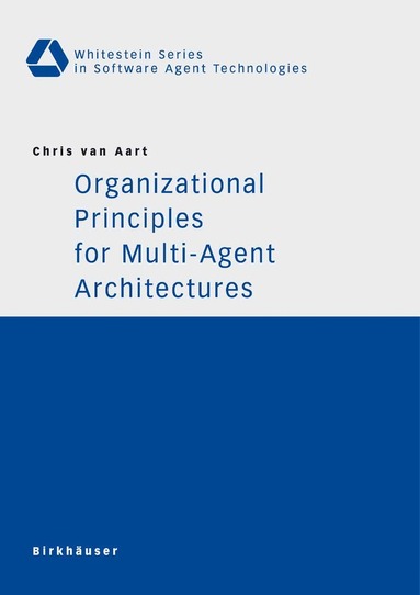 Chris van Aart - Organizational Principles for Multi-Agent Architectures, Häftad