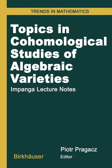 Piotr Pragacz - Topics in Cohomological Studies of Algebraic Varieties, Inbunden