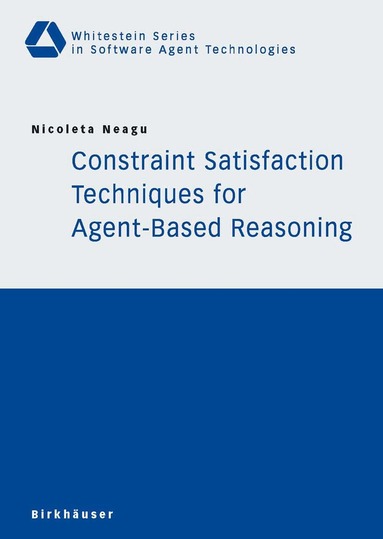 Nicoleta Neagu - Constraint Satisfaction Techniques for Agent-Based Reasoning, Häftad