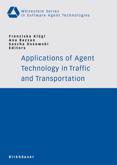 Franziska Klügl, Ana Bazzan, Sascha Ossowski - Applications of Agent Technology in Traffic and Transportation, Häftad
