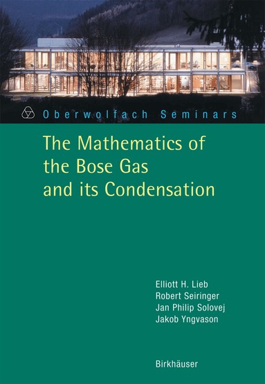Elliott H. Lieb, Robert Seiringer, Jan Philip Solovej, Jakob Yngvason - Mathematics of the Bose Gas and its Condensation, Häftad