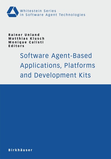 Rainer Unland, Matthias Klusch, Monique Calisti - Software Agent-Based Applications, Platforms and Development Kits, Häftad