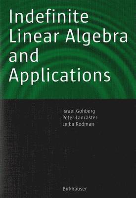 Indefinite Linear Algebra and Applications 1