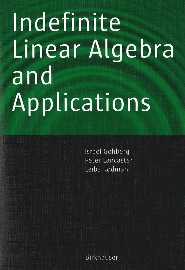 Israel Gohberg, Peter Lancaster, Leiba Rodman - Indefinite Linear Algebra and Applications, Häftad