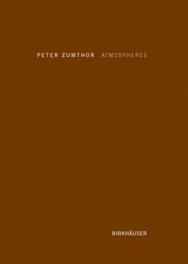 Peter Zumthor - Atmospheres, Inbunden