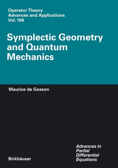 Maurice A. de Gosson - Symplectic Geometry and Quantum Mechanics, Inbunden