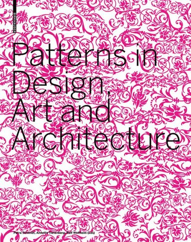 Petra Schmidt, Annette Tietenberg, Ralf Wollheim - Patterns in Design, Art and Architecture, Häftad