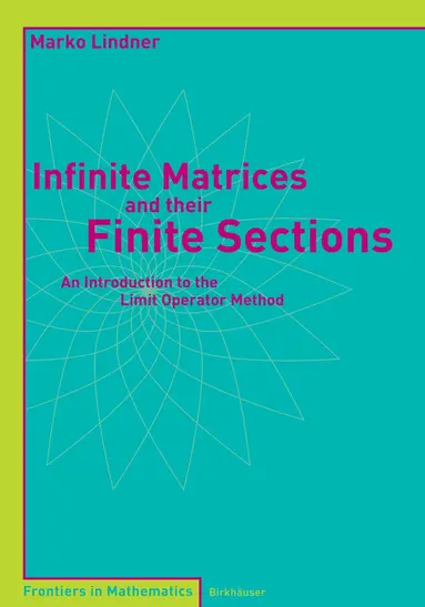 Marko Lindner - Infinite Matrices and their Finite Sections, Häftad