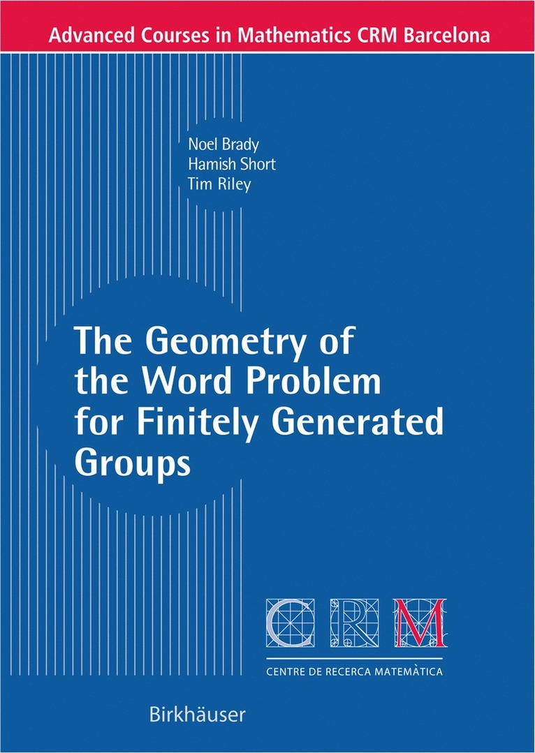 Noel Brady, Tim Riley, Hamish Short - Geometry of the Word Problem for Finitely Generated Groups, Häftad
