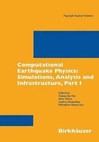 bokomslag Computational Earthquake Physics: Simulations, Analysis and Infrastructure, Part I