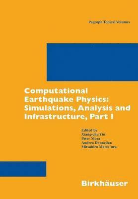 Computational Earthquake Physics: Simulations, Analysis and Infrastructure, Part I 1