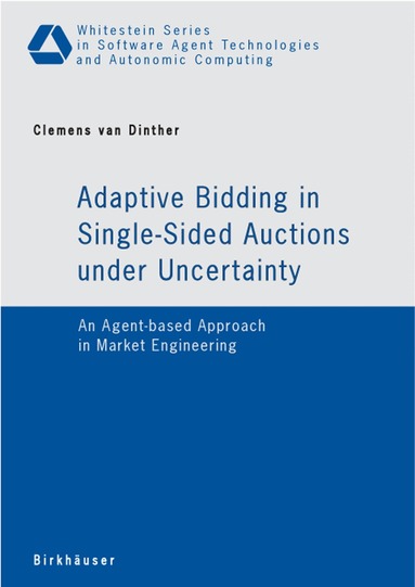 Clemens van Dinther - Adaptive Bidding in Single-Sided Auctions under Uncertainty, Häftad