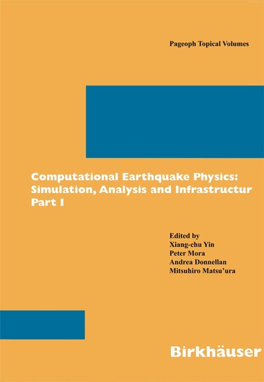 Xiang-chu Yin, Peter Mora, Andrea Donnellan, Mitsuhiro Matsu'ura - Computational Earthquake Physics: Simulations, Analysis and Infrastructure, Part II, Häftad