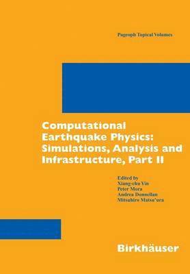 Computational Earthquake Physics: Simulations, Analysis and Infrastructure, Part II 1