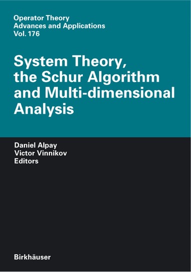 Daniel Alpay, Victor Vinnikov - System Theory, the Schur Algorithm and Multidimensional Analysis, Inbunden