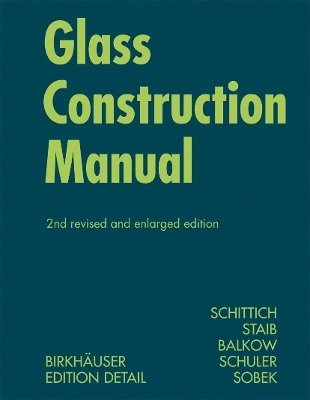 Christian Schittich, Gerald Staib, Dieter Balkow, Matthias Schuler, Werner Sobek - Glass Construction Manual, Häftad