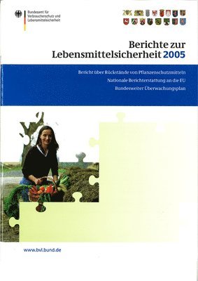 bokomslag Berichte Zur Lebensmittelsicherheit 2005: Bericht Über Rückstände Von Pflanzenschutzmitteln in Lebensmitteln; Nationale Berichterstattung an Die Eu; B