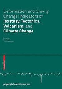 bokomslag Deformation and Gravity Change: Indicators of Isostasy, Tectonics, Volcanism, and Climate Change