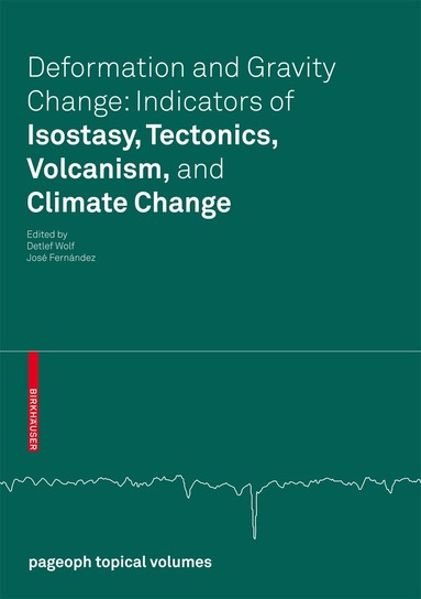 Detlef Wolf, José Fernández - Deformation and Gravity Change: Indicators of Isostasy, Tectonics, Volcanism, and Climate Change, Häftad