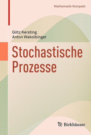 Götz Kersting, Anton Wakolbinger - Stochastische Prozesse, Häftad