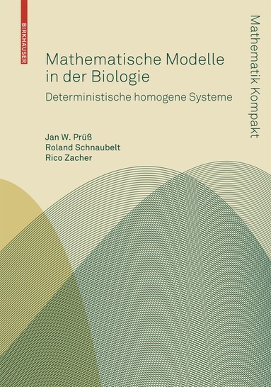 Jan W. Prüß, Roland Schnaubelt, Rico Zacher - Mathematische Modelle in der Biologie, Häftad