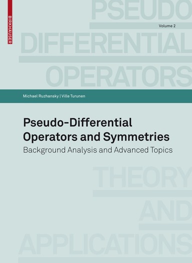 Michael Ruzhansky, Ville Turunen - Pseudo-Differential Operators and Symmetries, Häftad