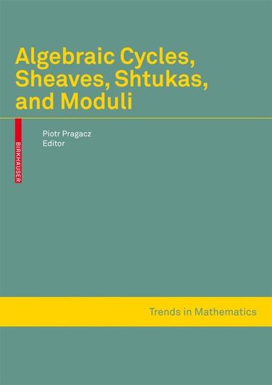 Piotr Pragacz - Algebraic Cycles, Sheaves, Shtukas, and Moduli, Inbunden
