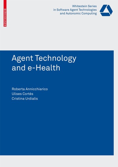 Roberta Annicchiarico, Ulises Cortes Garcia, Cristina Urdiales - Agent Technology and e-Health, Häftad