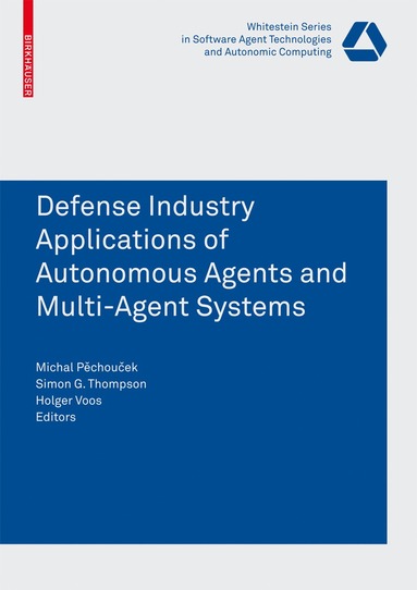 bokomslag Defense Industry Applications of Autonomous Agents and Multi-Agent Systems