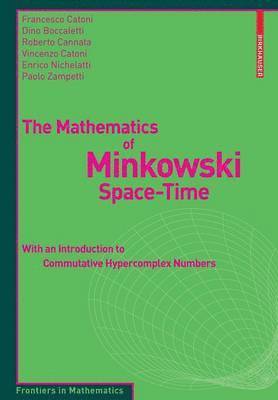 Francesco Catoni, Dino Boccaletti, Roberto Cannata, Vincenzo Catoni, Enrico Nichelatti, Paolo Zampetti, Francesco Catoni, Dino Boccaletti - Mathematics of Minkowski Space-Time, Häftad