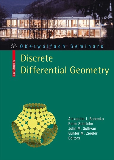 Alexander I. Bobenko TU Berlin, Peter Schröder, John M. Sullivan, Günter M. Ziegler - Discrete Differential Geometry, Häftad
