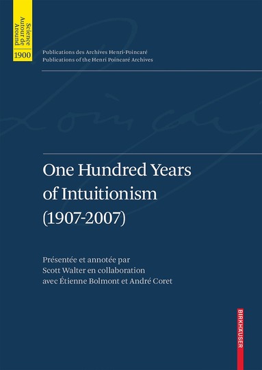 Mark van Atten, Pascal Boldini, Michel Bourdeau, Gerhard Heinzmann - One Hundred Years of Intuitionism (1907-2007), Inbunden
