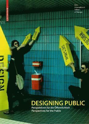 Designing Public: Perspektiven Für Die Öffentlichkeit / Perspectives for the Public