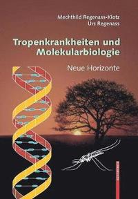 bokomslag Tropenkrankheiten und Molekularbiologie - Neue Horizonte