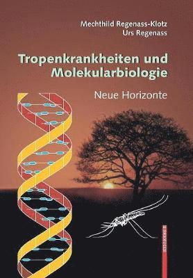Tropenkrankheiten und Molekularbiologie - Neue Horizonte 1