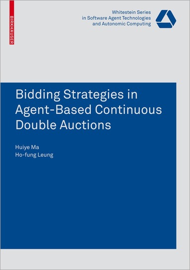Huiye Ma - Bidding Strategies in Agent-Based Continuous Double Auctions, Häftad