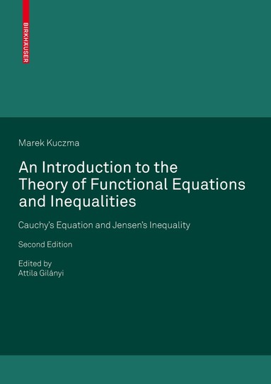 Marek Kuczma, Attila Gilányi - Introduction to the Theory of Functional Equations and Inequalities, Häftad
