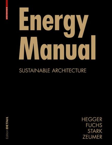 Matthias Fuchs, Manfred Hegger, Thomas Stark, Martin Zeumer - Energy Manual, Inbunden