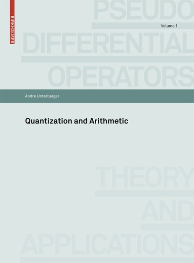 André Unterberger - Quantization and Arithmetic, Häftad