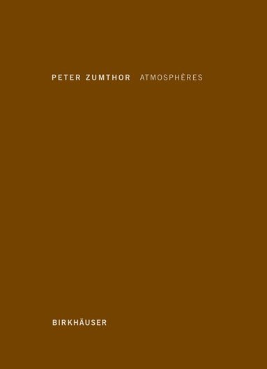 Peter Zumthor - Atmosphères, Inbunden