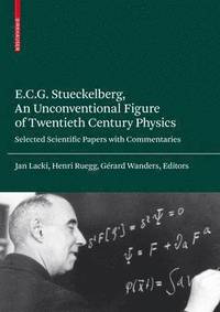 bokomslag E.C.G. Stueckelberg, An Unconventional Figure of Twentieth Century Physics
