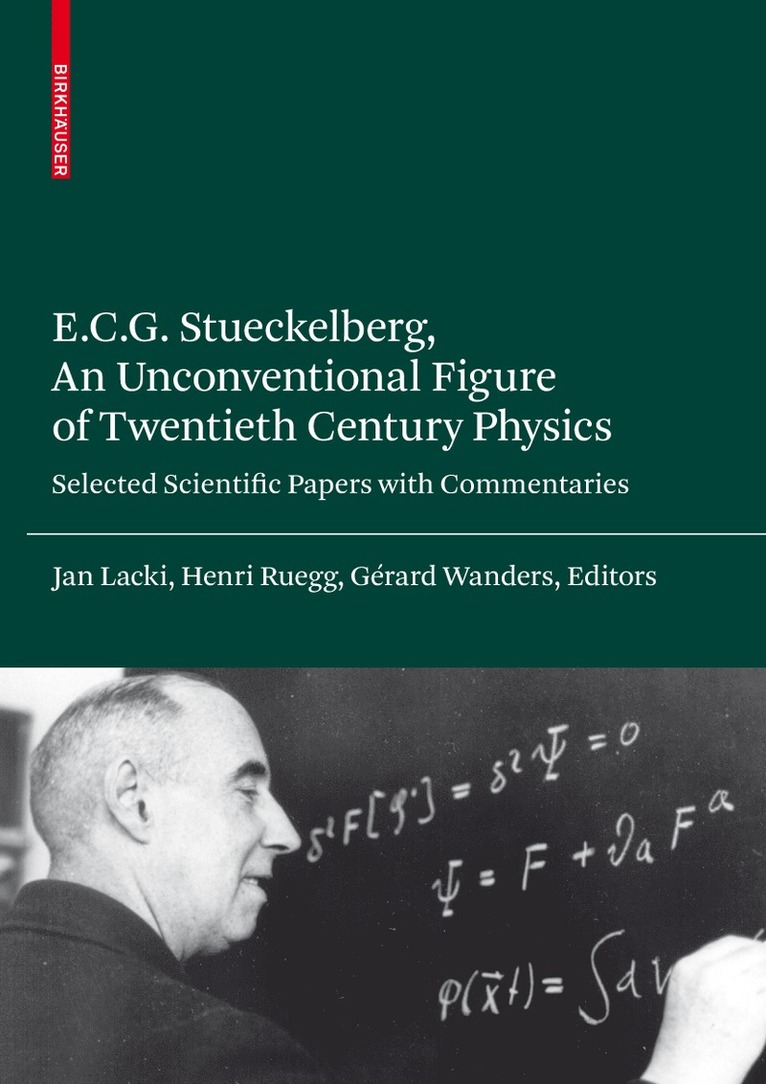 Jan Lacki, Henri Ruegg, Gérard Wanders - E.C.G. Stueckelberg, An Unconventional Figure of Twentieth Century Physics, Inbunden