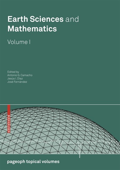 Antonio G. Camacho, Jesús I. Díaz, José Fernández - Earth Sciences and Mathematics, Volume I, Häftad