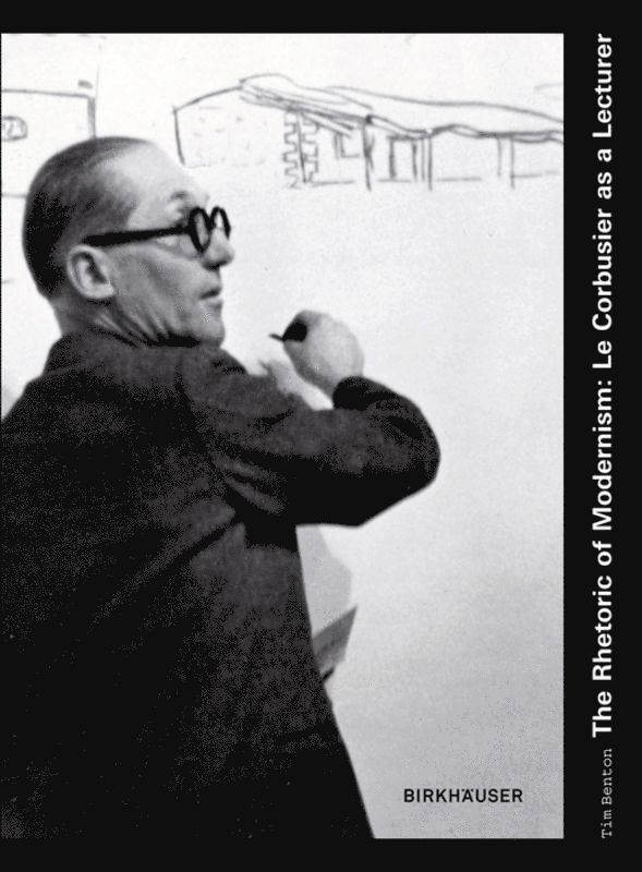 Rhetoric of Modernism: Le Corbusier as a Lecturer