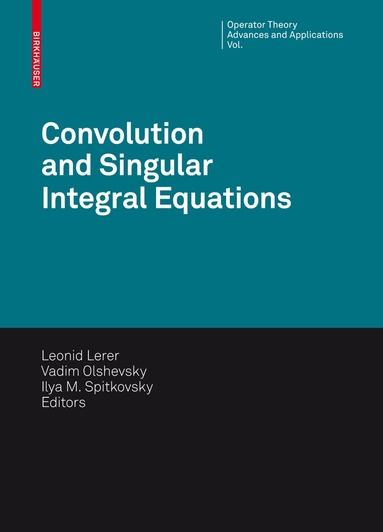 Leonid Lerer, Vadim Olshevsky, Ilya M. Spitkovsky - Convolution Equations and Singular Integral Operators, Inbunden
