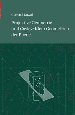 Projektive Geometrie und Cayley-Klein Geometrien der Ebene 1