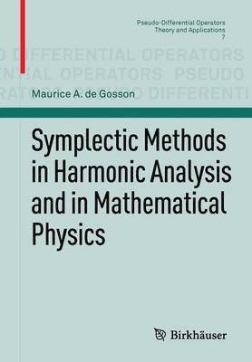 Symplectic Methods in Harmonic Analysis and in Mathematical Physics 1
