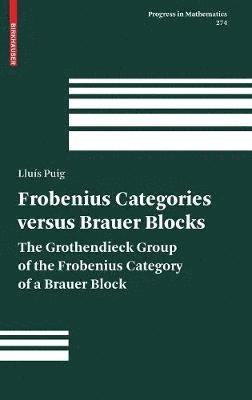Lluís Puig, Lluís - Frobenius Categories versus Brauer Blocks, Inbunden